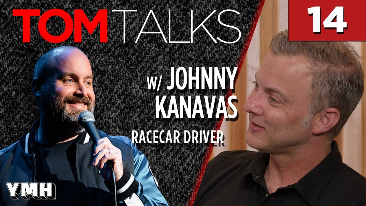 Tom Talks - Ep14 w/ Johnny Kanavas - Racecar Driver