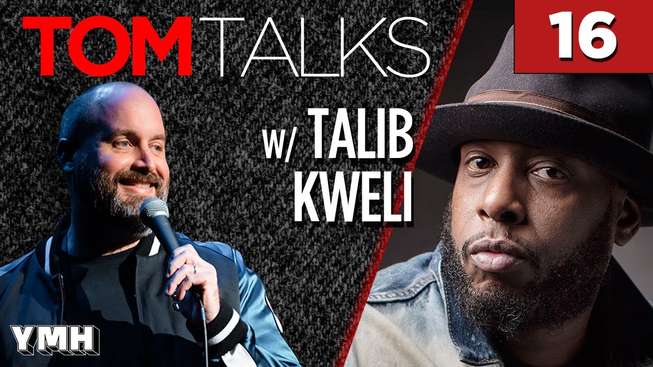Tom Talks - Ep16 w/ Talib Kweli