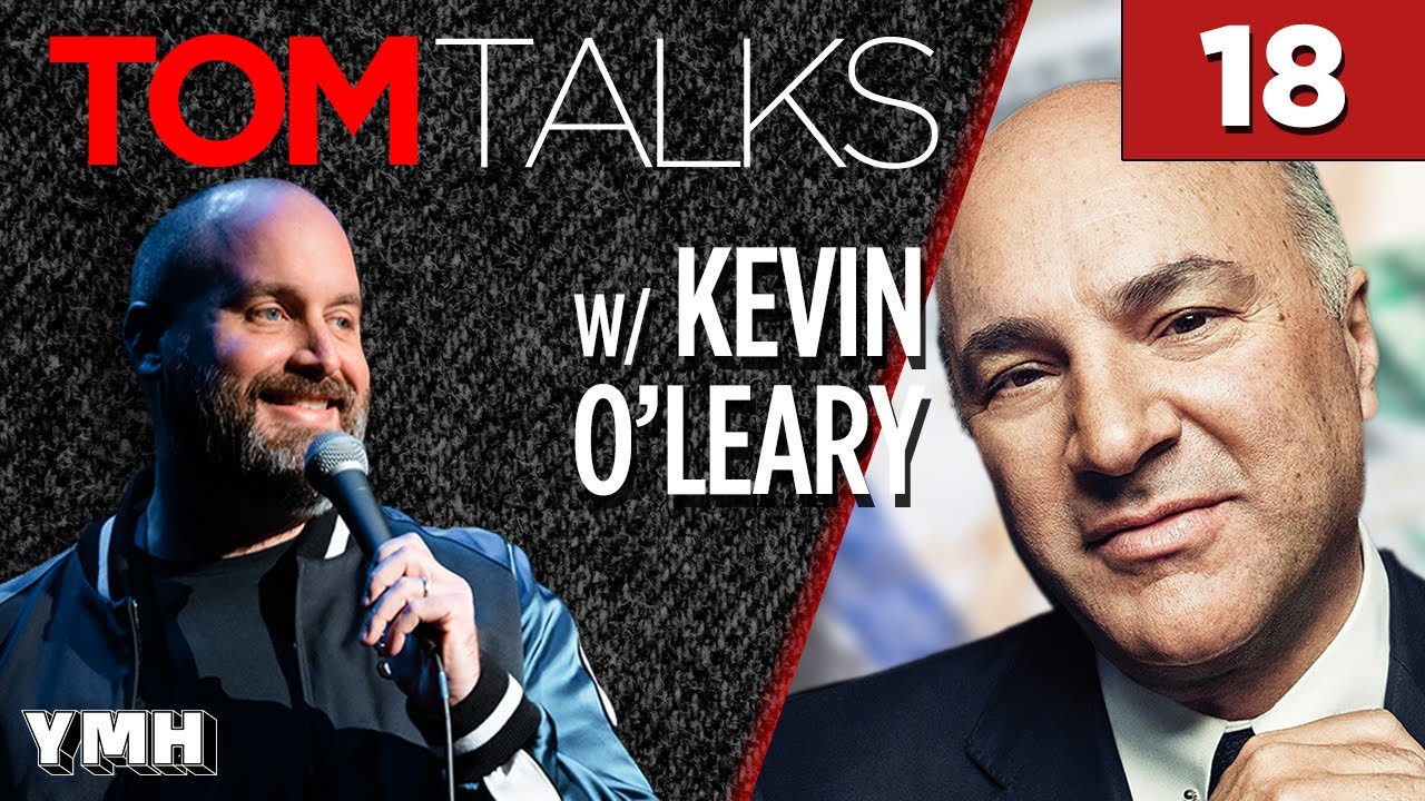 Tom Talks - Ep18 w/ Kevin O'Leary