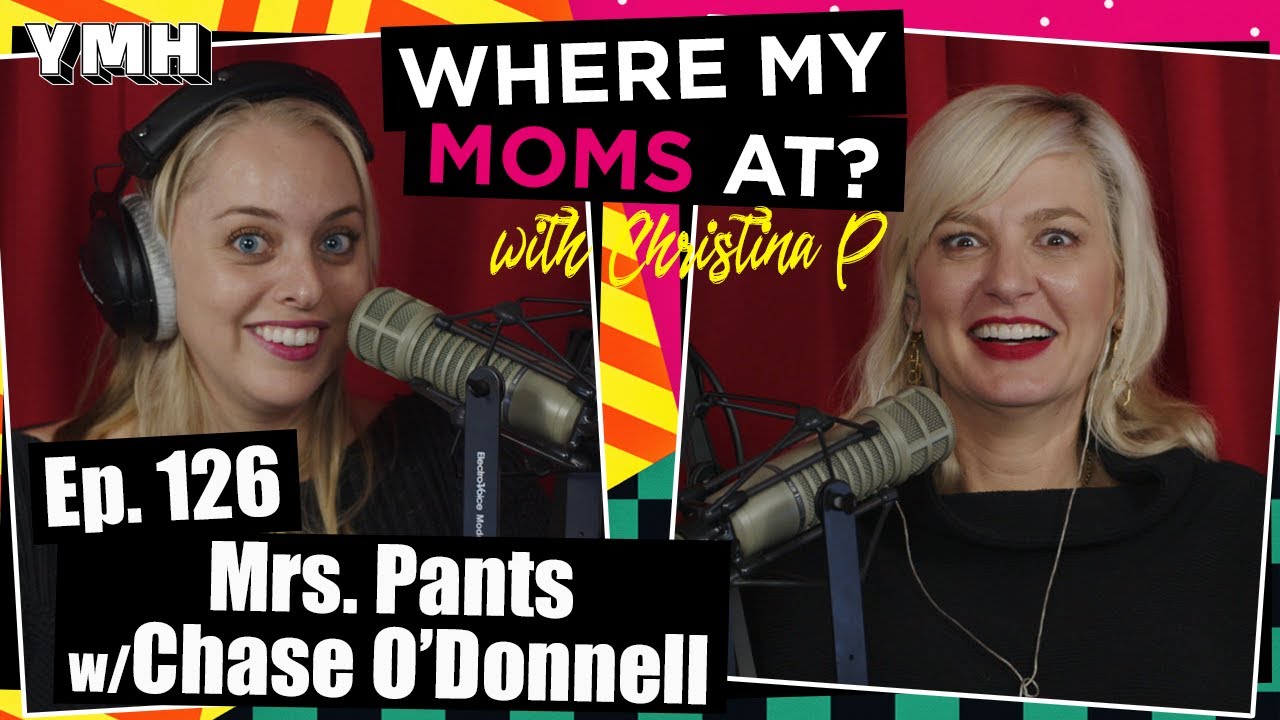 Ep. 126 Mrs. Pants w/Chase O'Donnell | Where My Moms At?