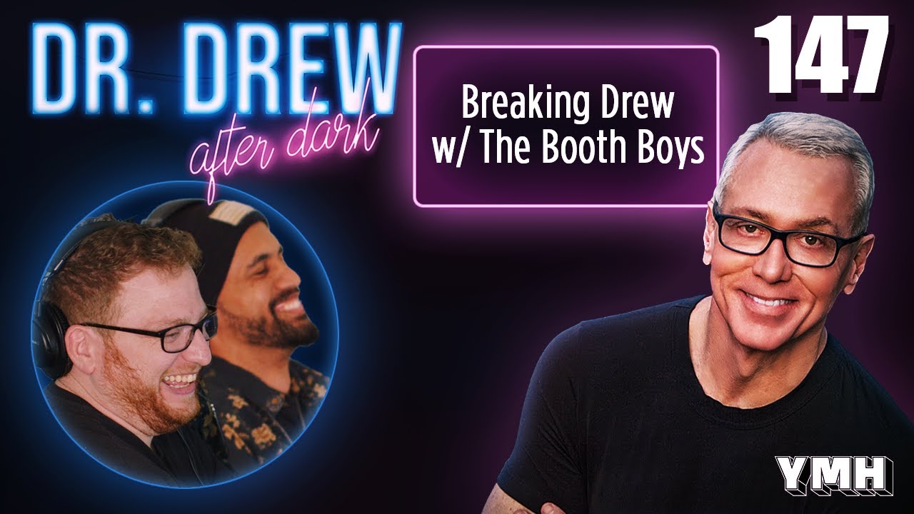 Ep. 147 Breaking Drew w/ The Booth Boys | Dr. Drew After Dark