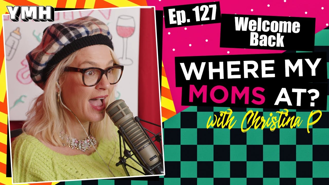 Ep. 127 Welcome Back | Where My Moms At?