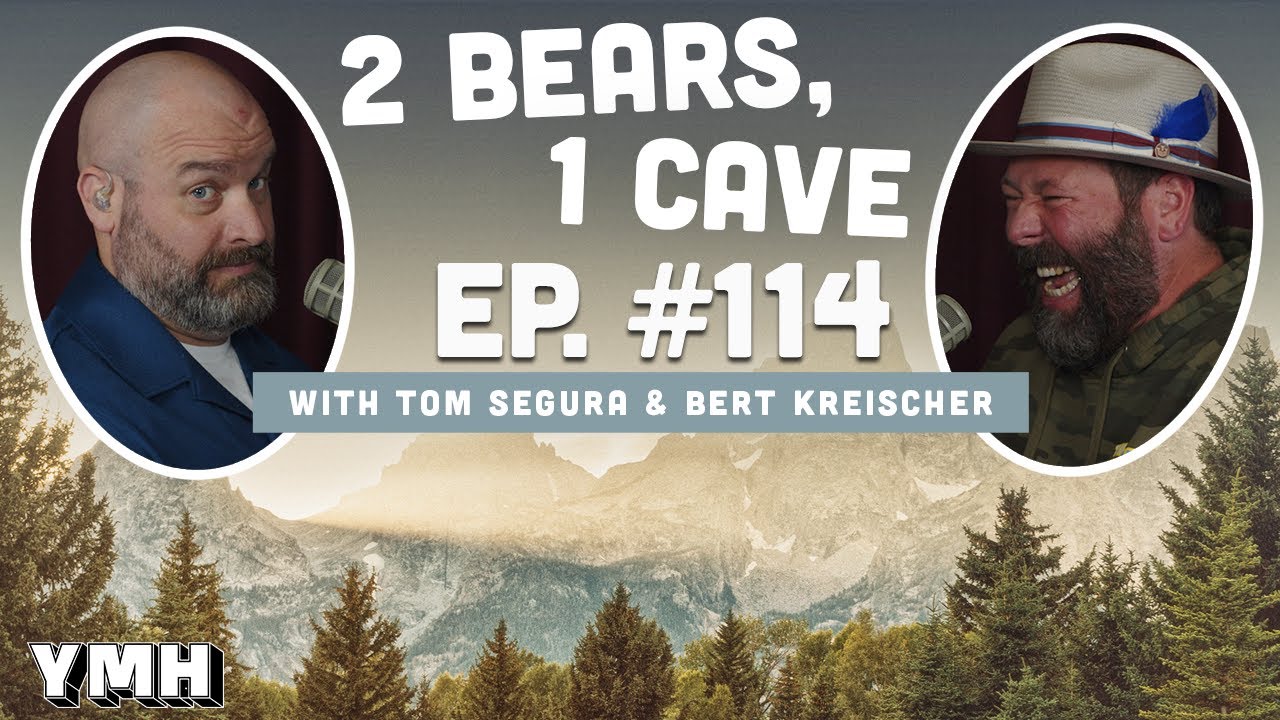 Ep. 114 | 2 Bears, 1 Cave w/ Tom Segura & Bert Kreischer