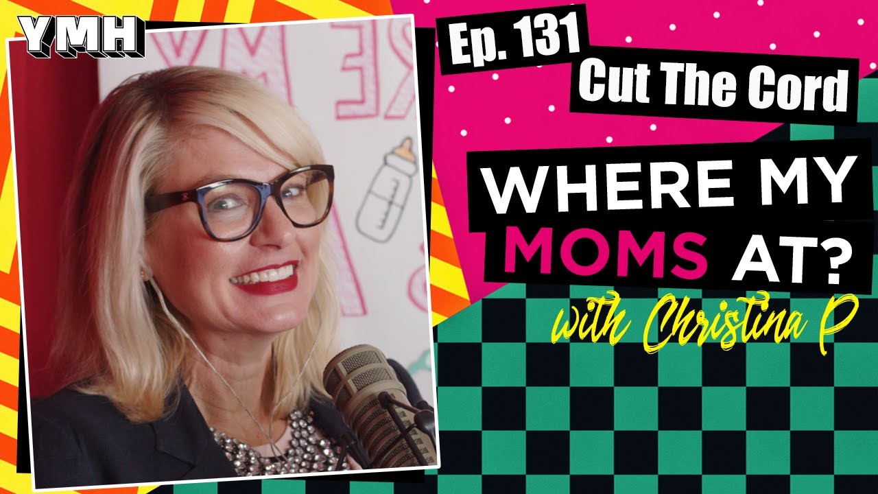 Ep. 131 Cut The Cord | Where My Moms At? – YMH Studios