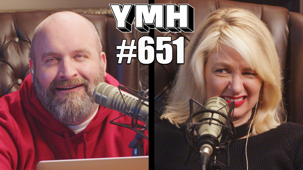Your Mom's House Podcast - Ep.651