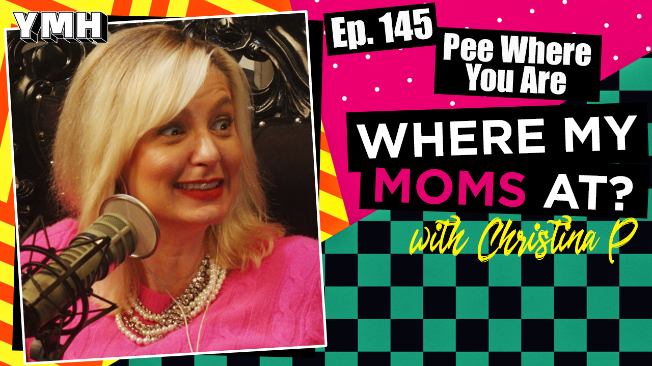 Ep. 145 Pee Where You Are | Where My Moms At?