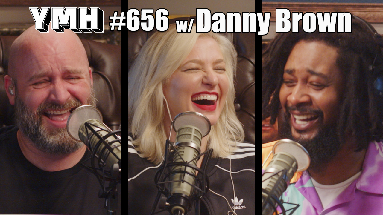 Your Mom's House Podcast w/Danny Brown - Ep.656