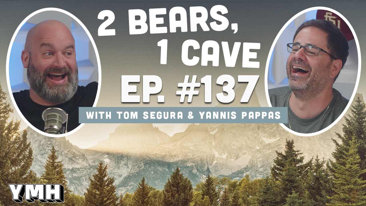 Ep. 137 | 2 Bears, 1 Cave w/ Tom Segura & Yannis Pappas