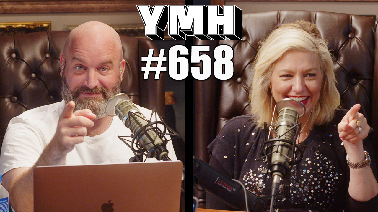 Your Mom's House Podcast - Ep.658