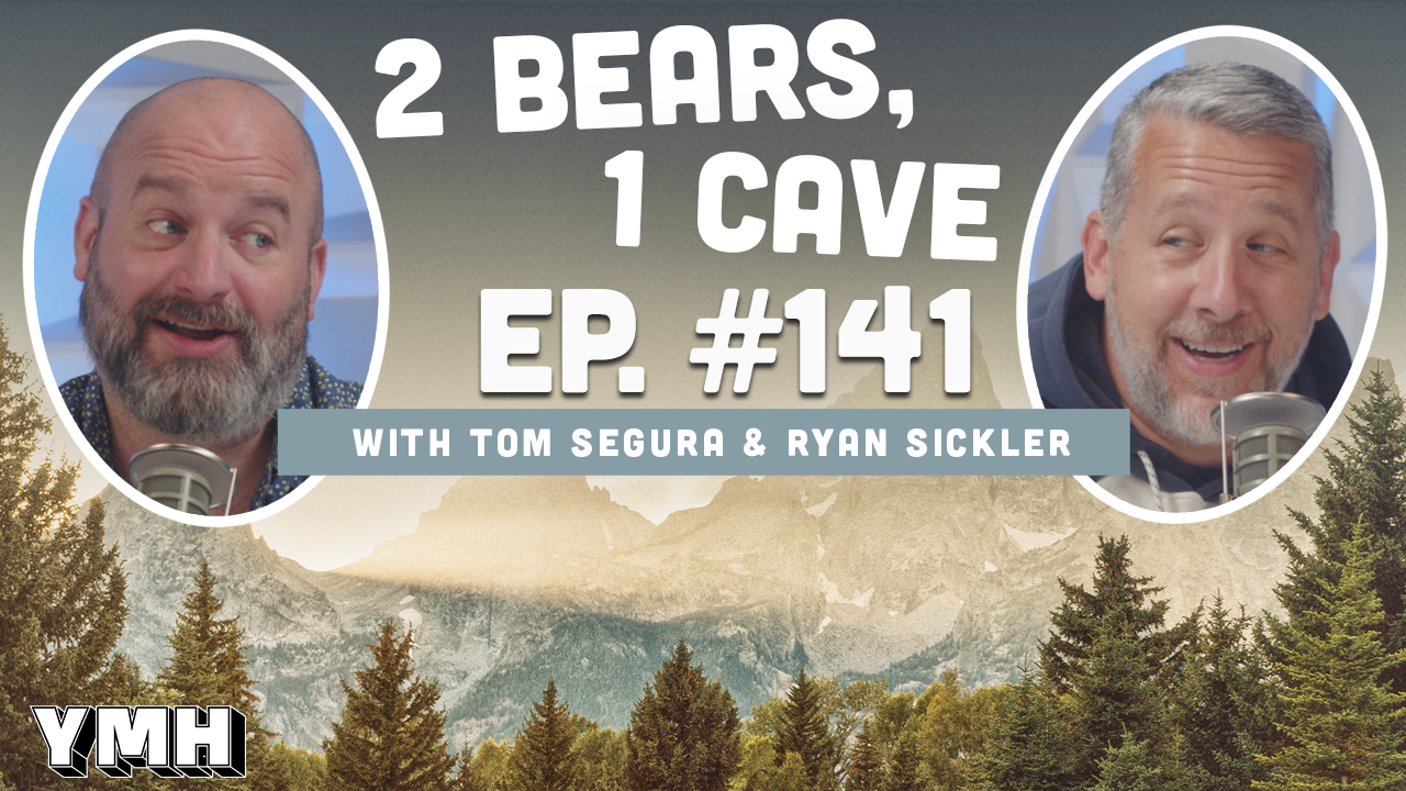 Ep. 141 | 2 Bears, 1 Cave w/ Tom Segura & Ryan Sickler