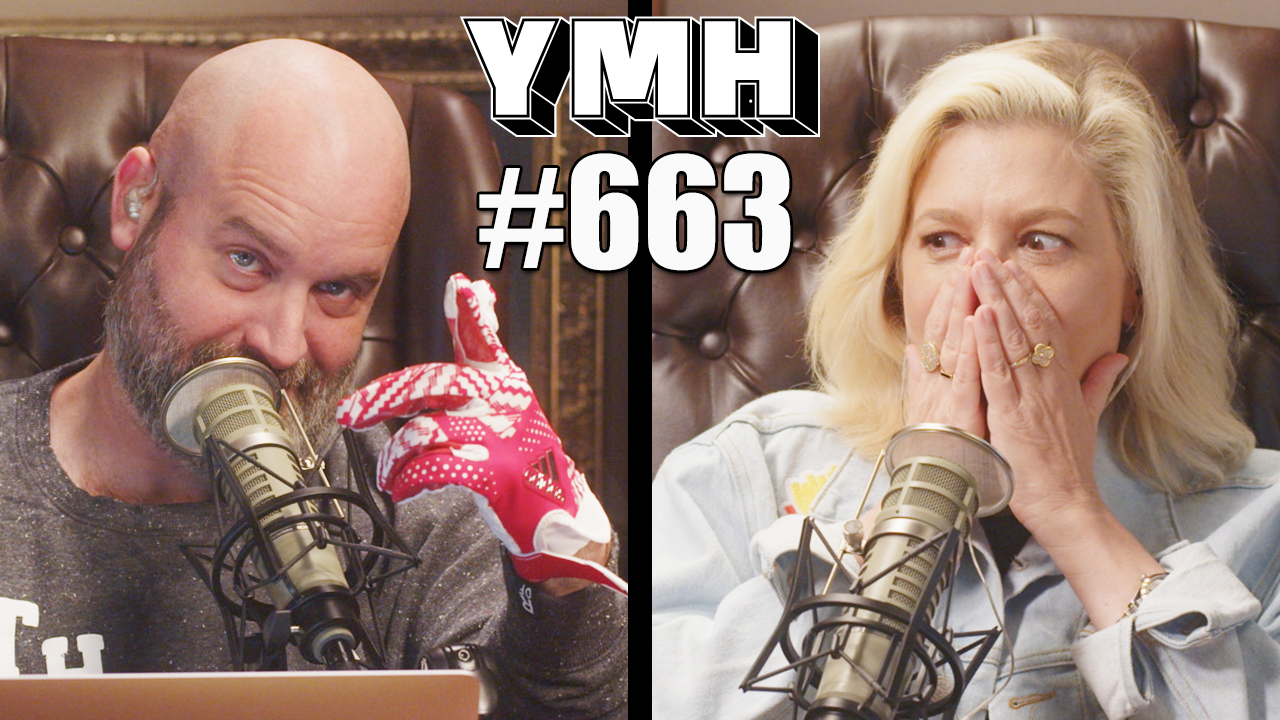 Your Mom's House Podcast - Ep.663