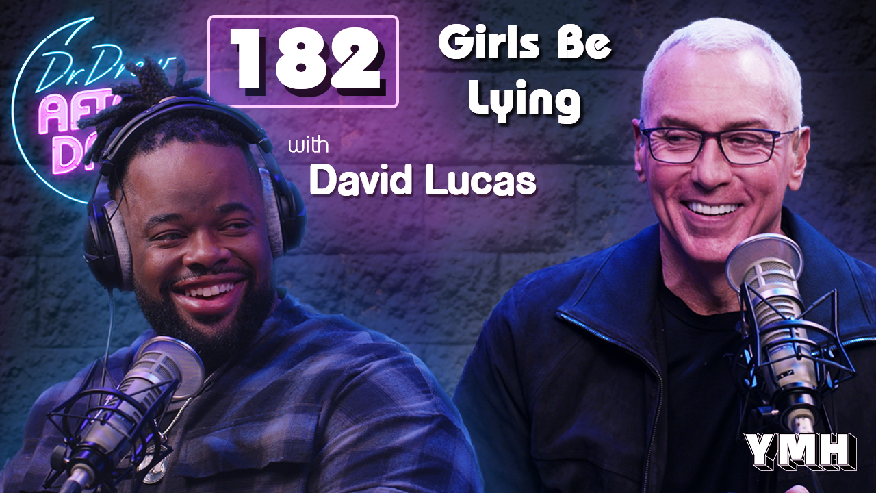 Ep. 182 Girls Be Lying w/ David Lucas | Dr. Drew After Dark