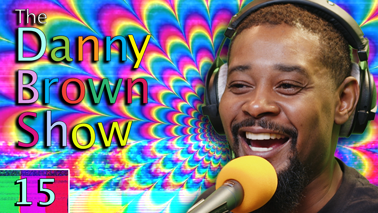 Ep. 15 | The Danny Brown Show