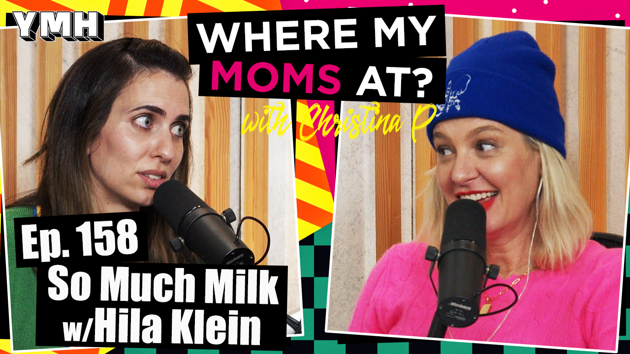 Ep. 158 So Much Milk w/ Hila Klein | Where My Moms At?