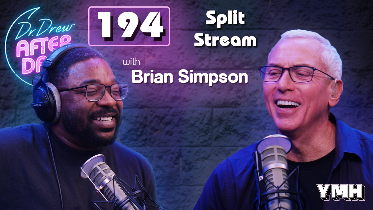 Ep. 194 Split Stream w/ Brian Simpson | Dr. Drew After Dark