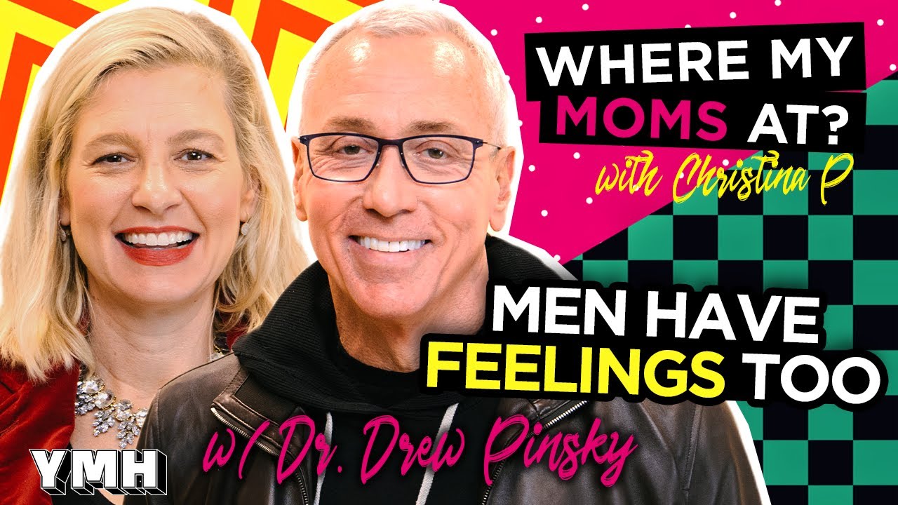 Men Have Feelings Too w/ Dr. Drew Pinsky | Where My Moms At? Ep. 179