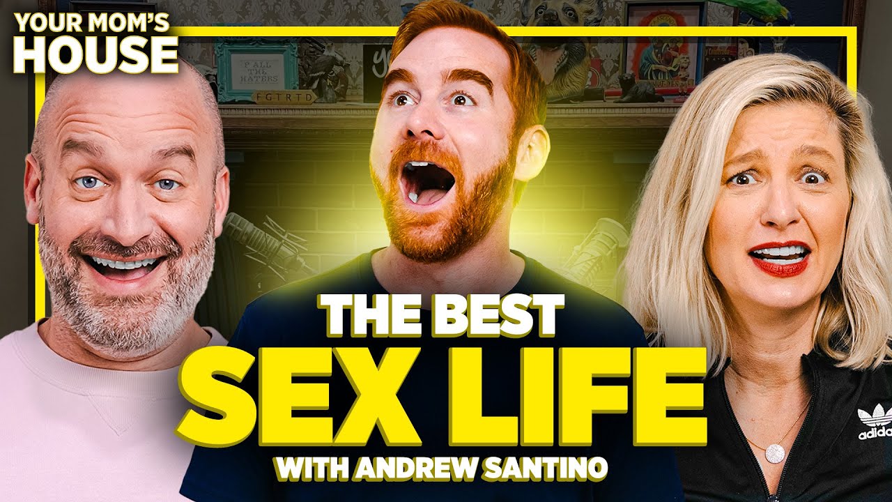 The Best Sex Life w/ Andrew Santino | Your Mom's House Ep.692