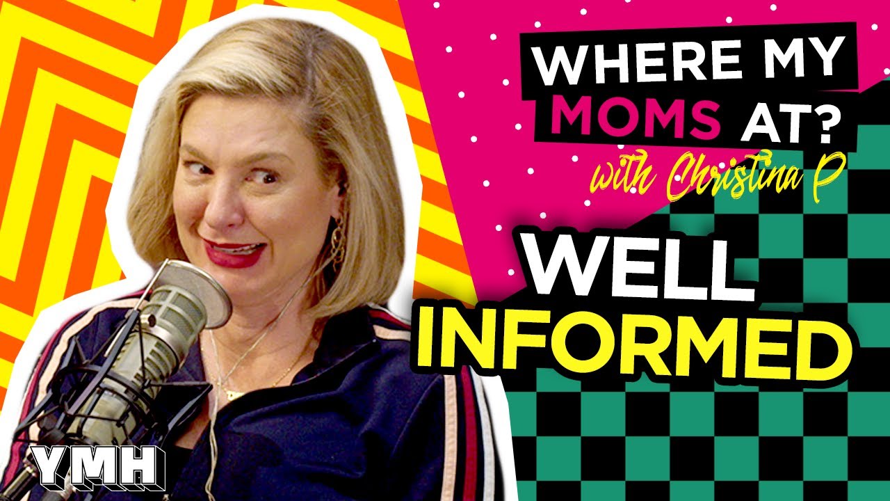 Well Informed | Where My Moms At? Ep. 187