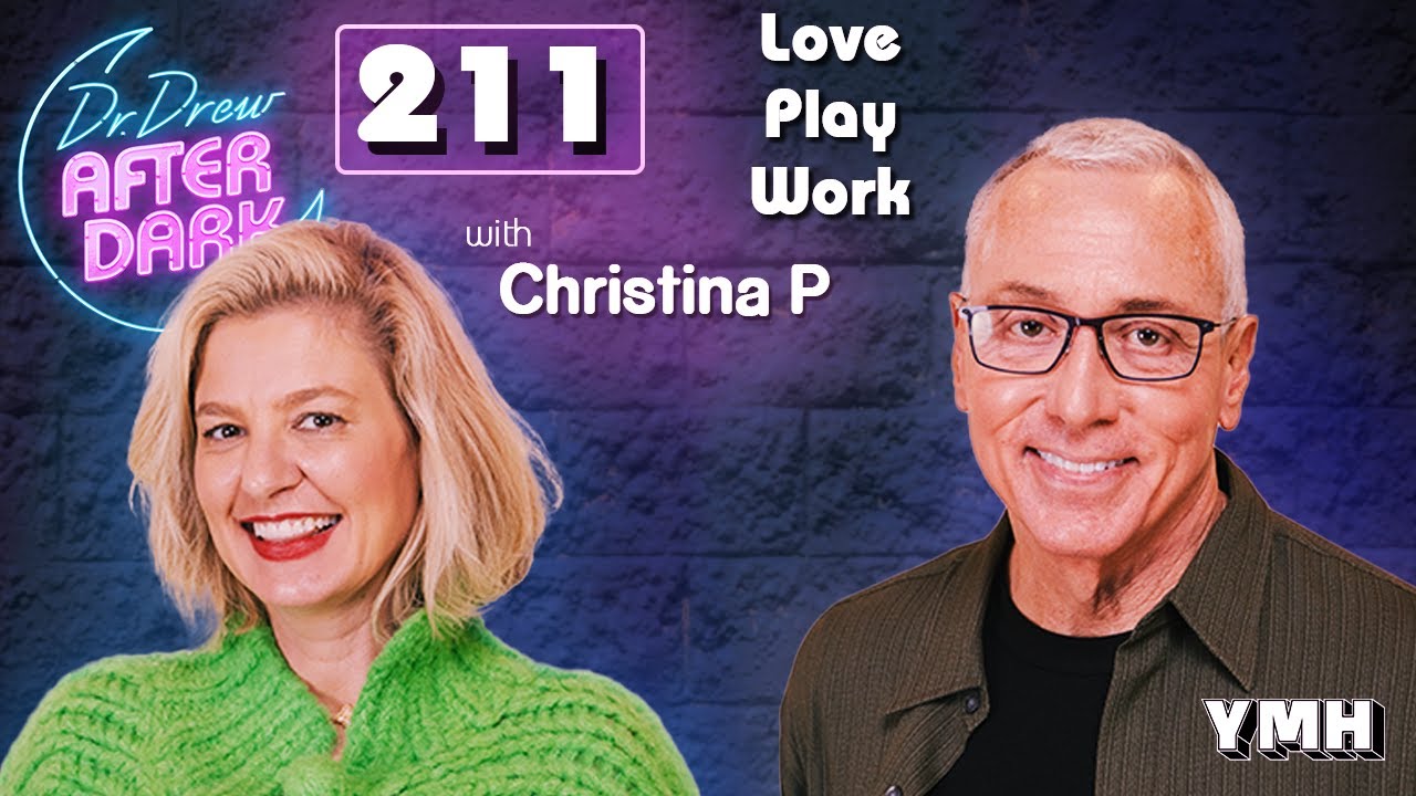 Love Play Work W Christina P Dr Drew After Dark Ep 211 Ymh Studios