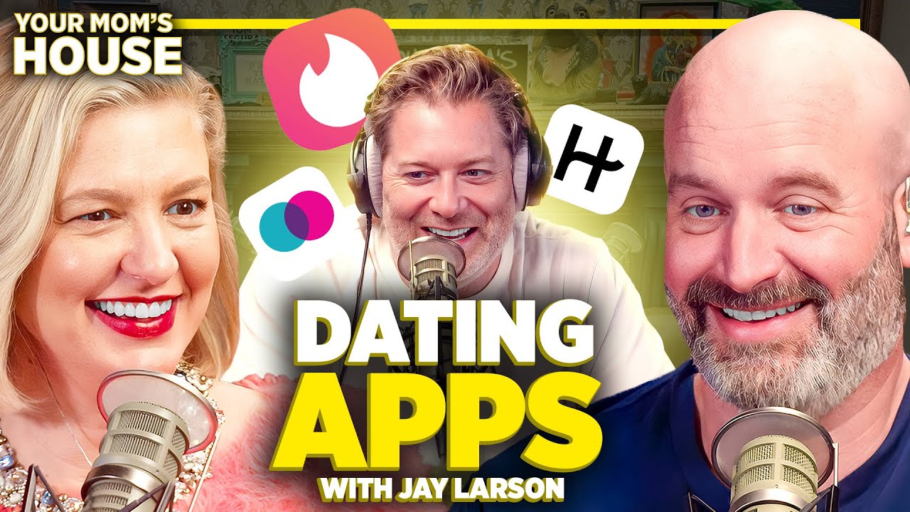 Dating Apps w/ Jay Larson | Your Mom's House Ep. 704