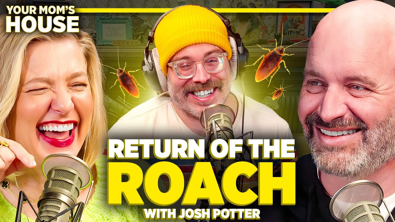 Return Of The Roach w/ Josh Potter Your Mom's House Ep. 708 YMH Studios