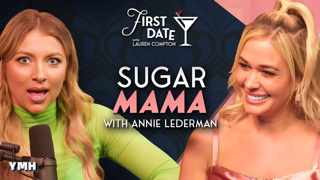 Sugar Mama with Annie Lederman | First Date with Lauren Compton | Ep. 02  YMH Studios 1.7M subscribers Join Subscribed 738 – YMH Studios