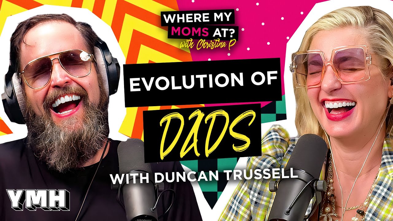 Evolution of Dads w/ Duncan Trussell | Where My Moms At? Ep. 206