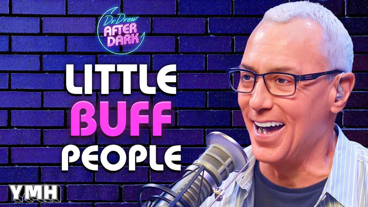 Little Buff People | Dr. Drew After Dark Ep. 236