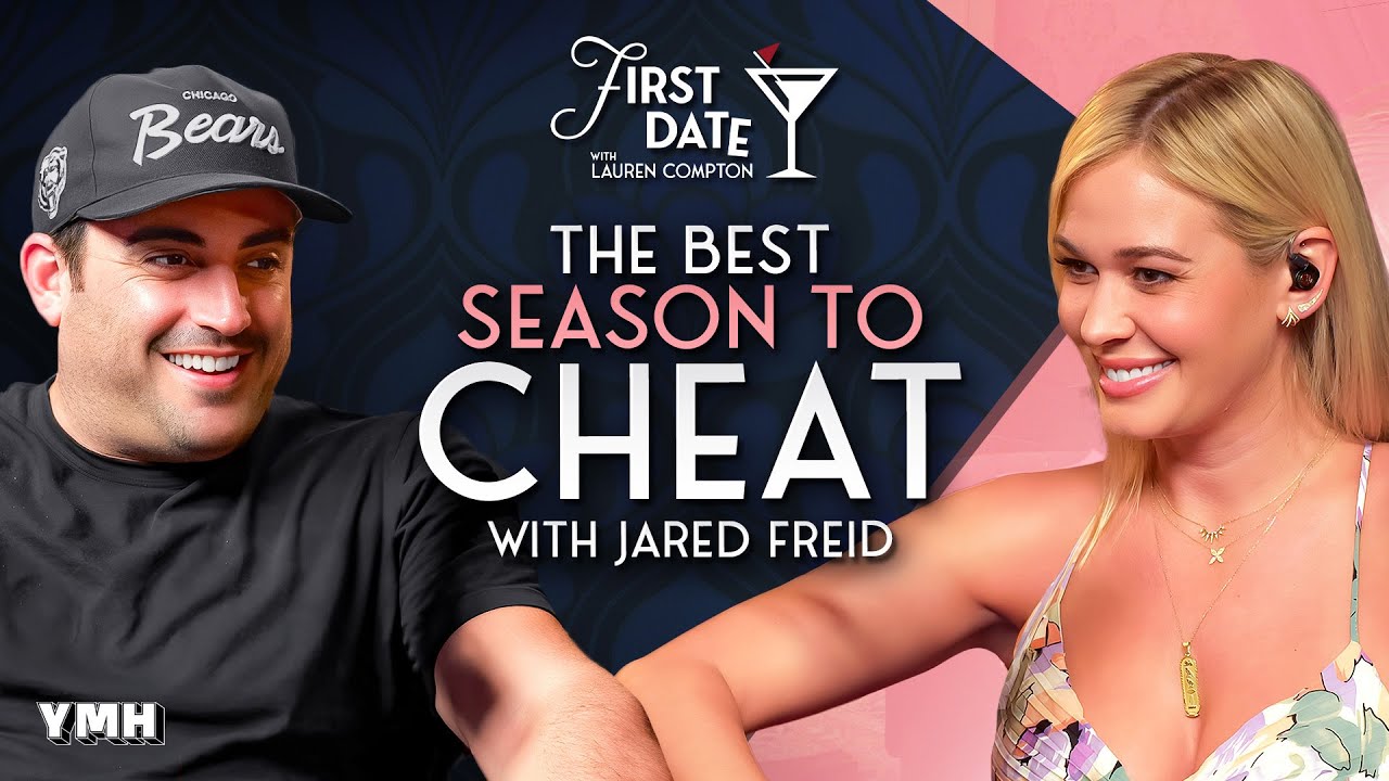 The Best Season To Cheat w/ Jared Freid | First Date with Lauren Compton |  Ep. 16 – YMH Studios