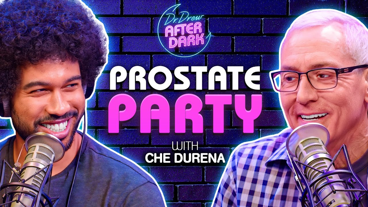 Prostate Party w/ Che Durena | Dr. Drew After Dark Ep. 248