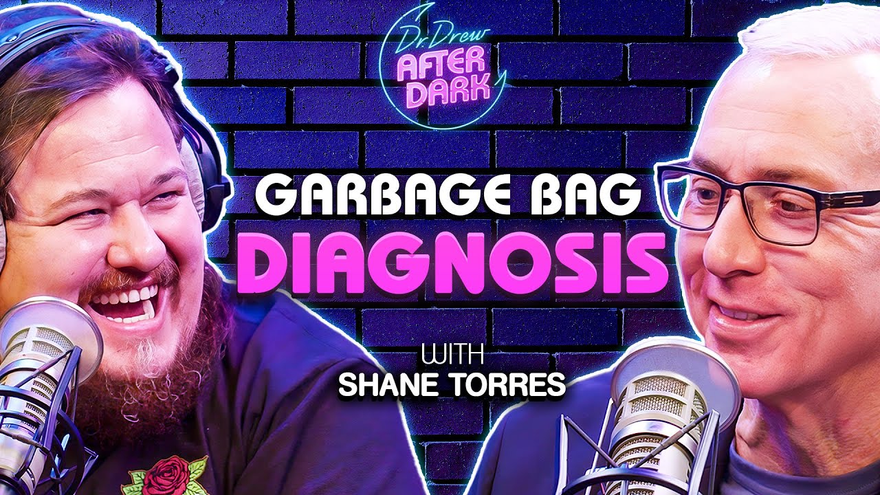 Garbage Bag Diagnosis w/ Shane Torres | Dr. Drew After Dark Ep. 247