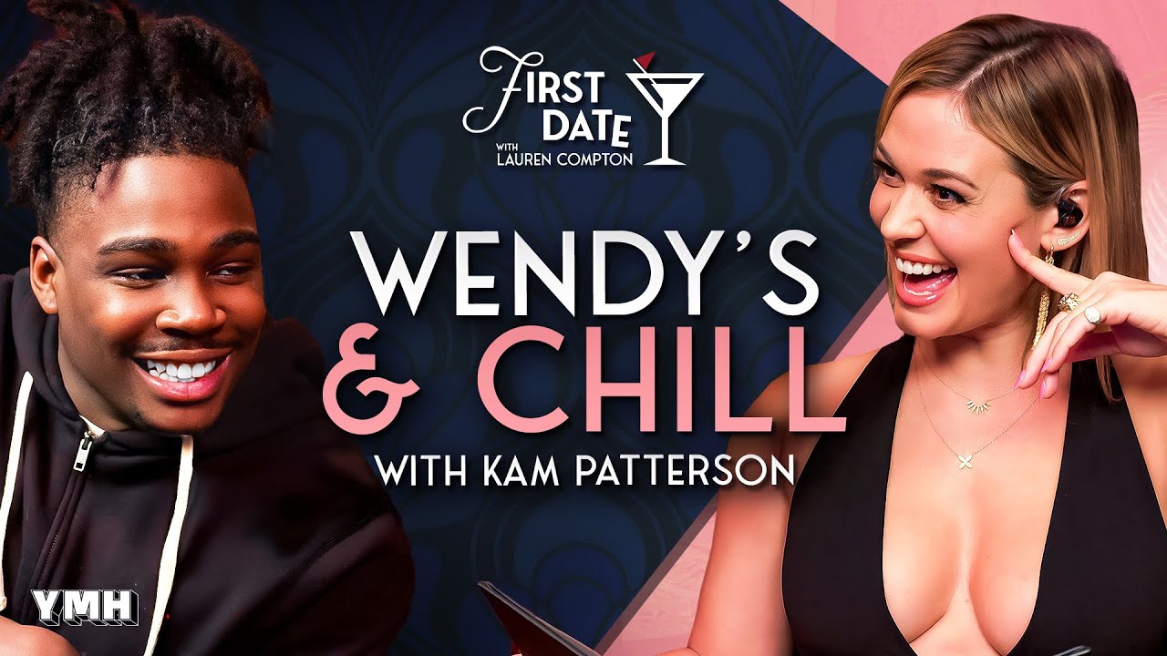 Wendy's & Chill w/ Kam Patterson | First Date with Lauren Compton