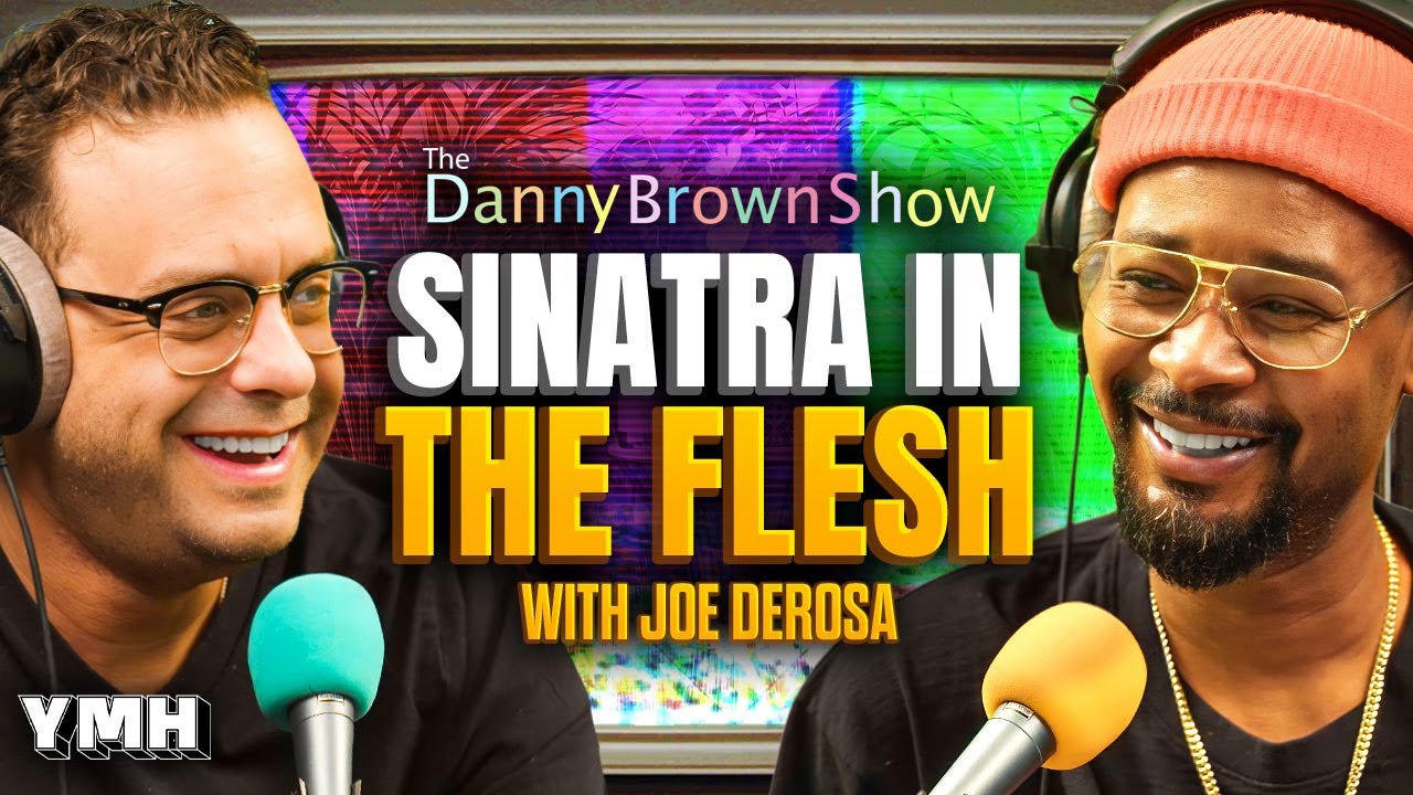 Sinatra In The Flesh w/ Joe DeRosa | The Danny Brown Show