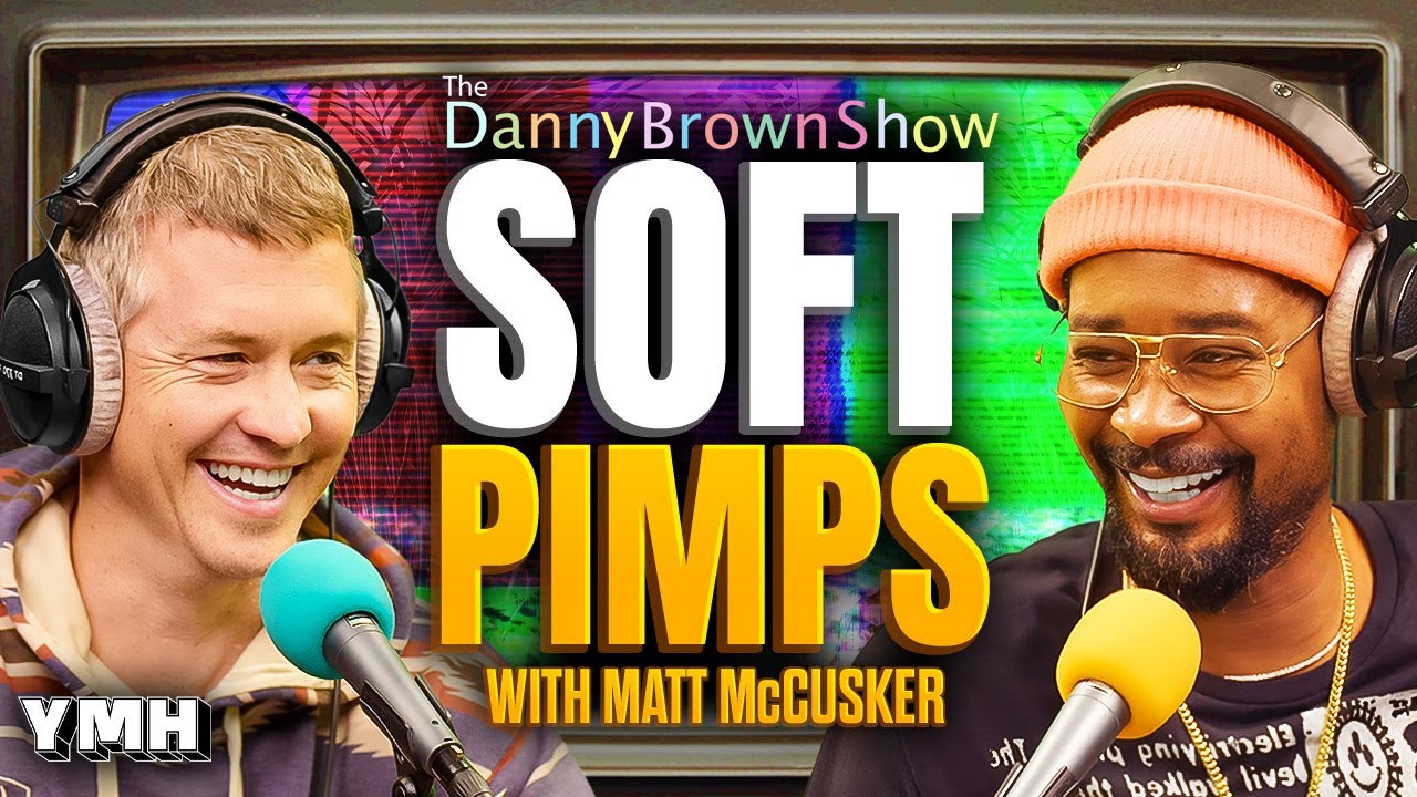 Soft Pimps w/ Matt McCusker | The Danny Brown Show