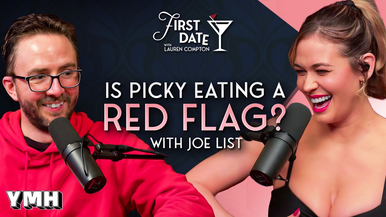 Is Picky Eating A Red Flag? w/ Joe List | First Date with Lauren Compton