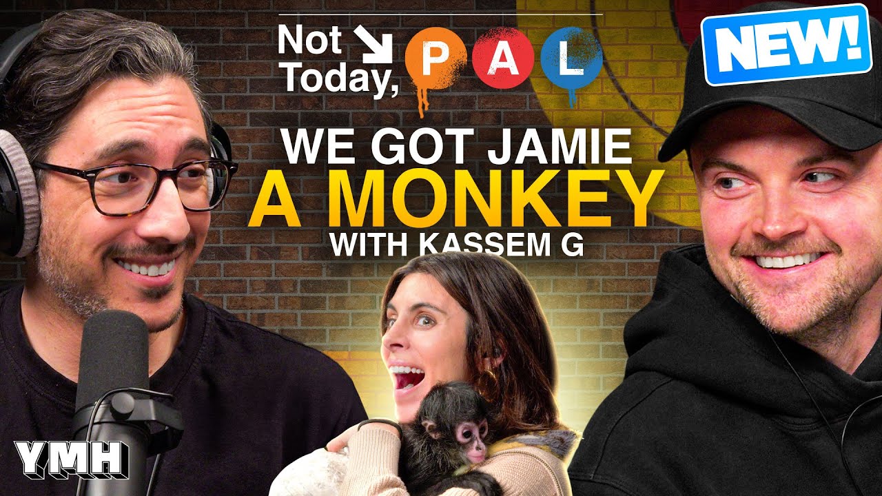 We Got Jamie A Monkey! w/ Kassem G | Not Today, Pal