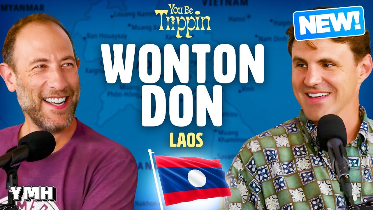 Laos w/ Wonton Don | You Be Trippin' with Ari Shaffir