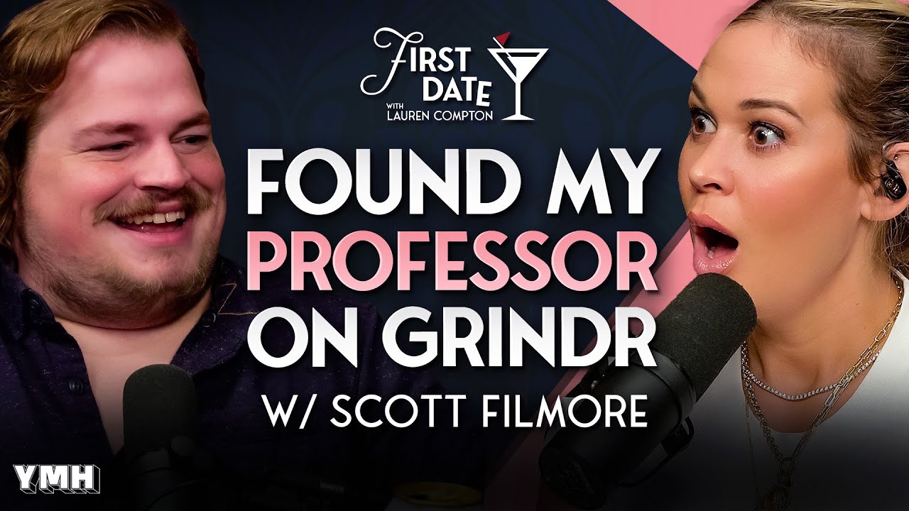 Scott Filmore Found His College Professor on Grindr?! | First Date Podcast