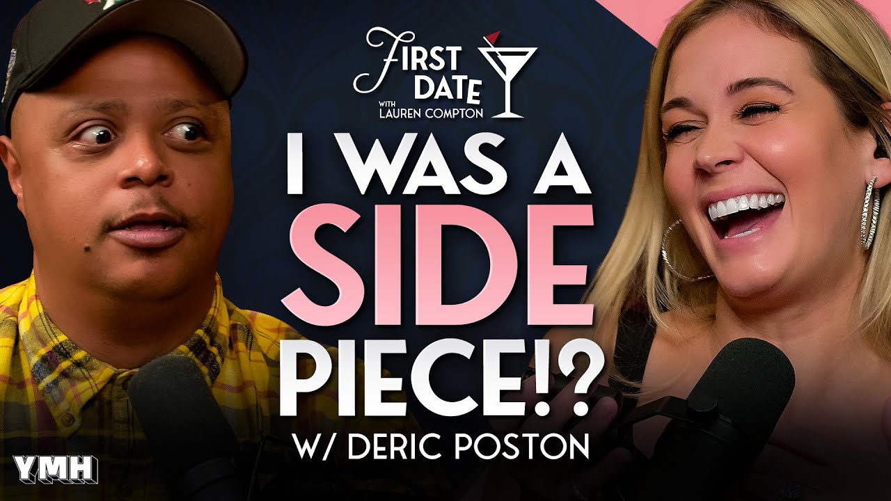 I Was A SIDE-PIECE?! Deric Poston’s Wild Relationship Story | First Date with Lauren Compton