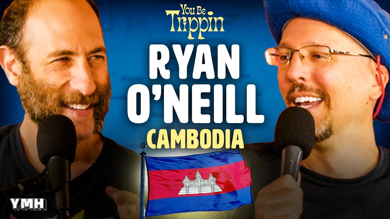 Cambodia w/ Ryan O'Neill | You Be Trippin' with Ari Shaffir