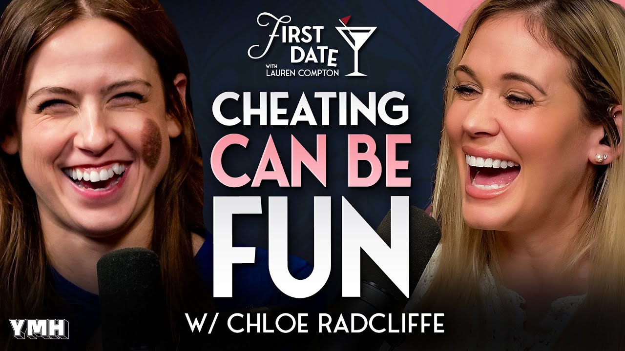 Cheating Can Be Fun w/ Chloe Radcliffe | First Date with Lauren Compton