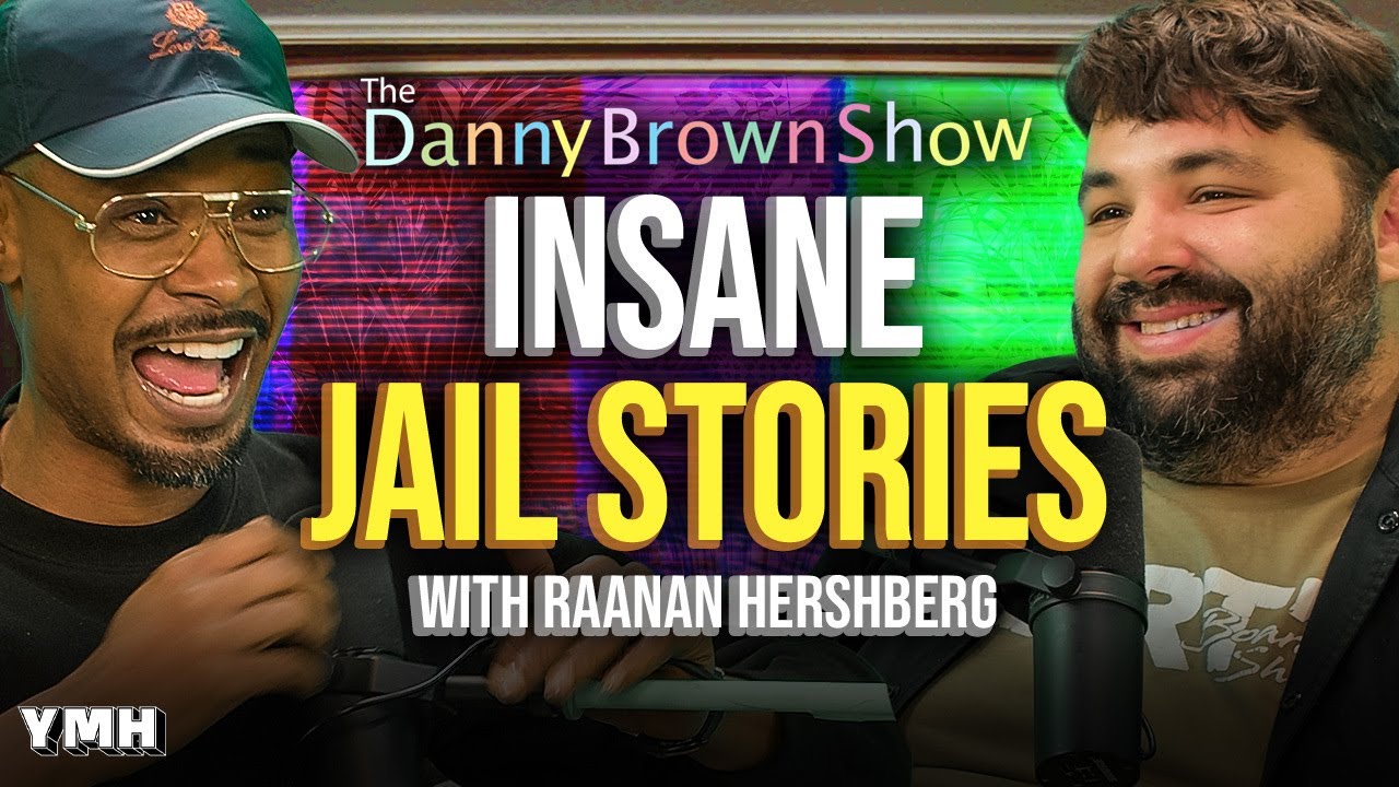 Raanan Hershberg Reacts to Danny’s INSANE Jail Stories | The Danny Brown Show