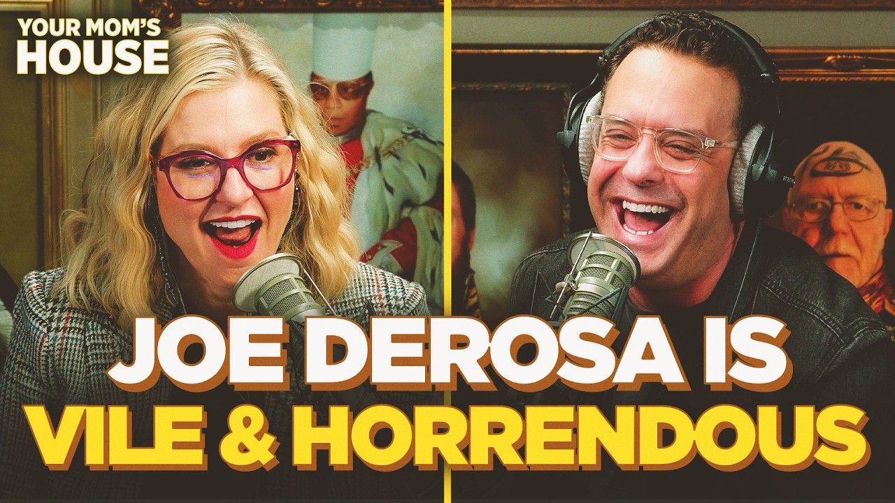 Joe DeRosa Is Vile & Horrendous | Your Mom's House Ep. 842