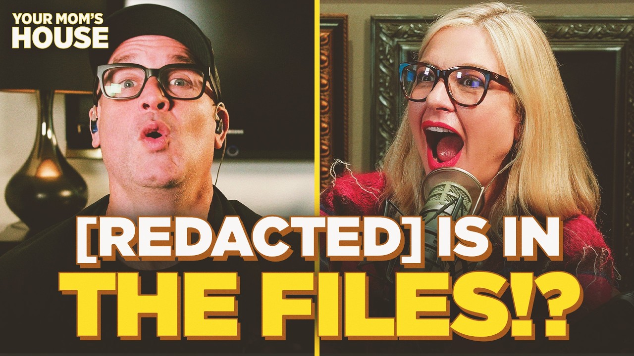 [REDACTED] Is In The Epstein Files?! | Your Mom's House Ep. 84