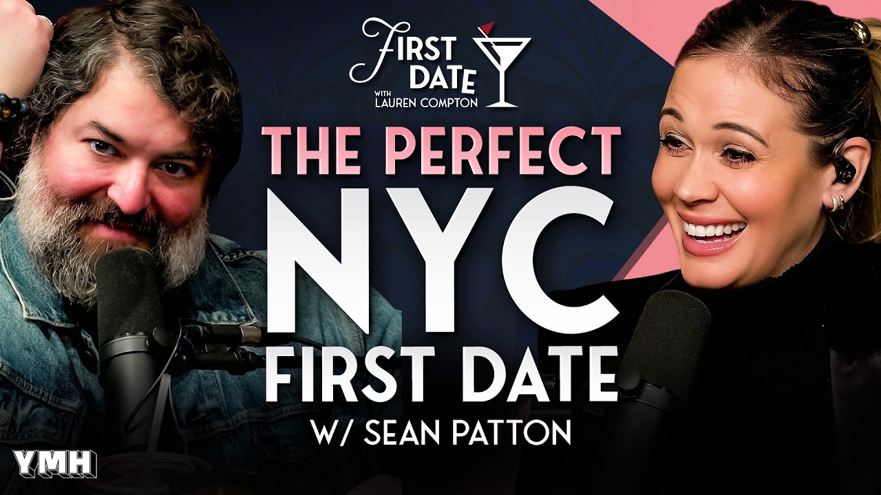 Sean Patton’s Guide to the Perfect NYC First Date | First Date with Lauren Compton