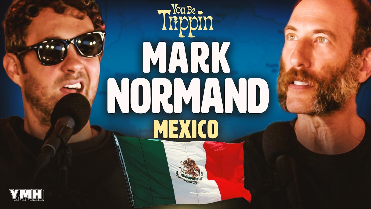 Mexico w/ Mark Normand | You Be Trippin' with Ari Shaffir