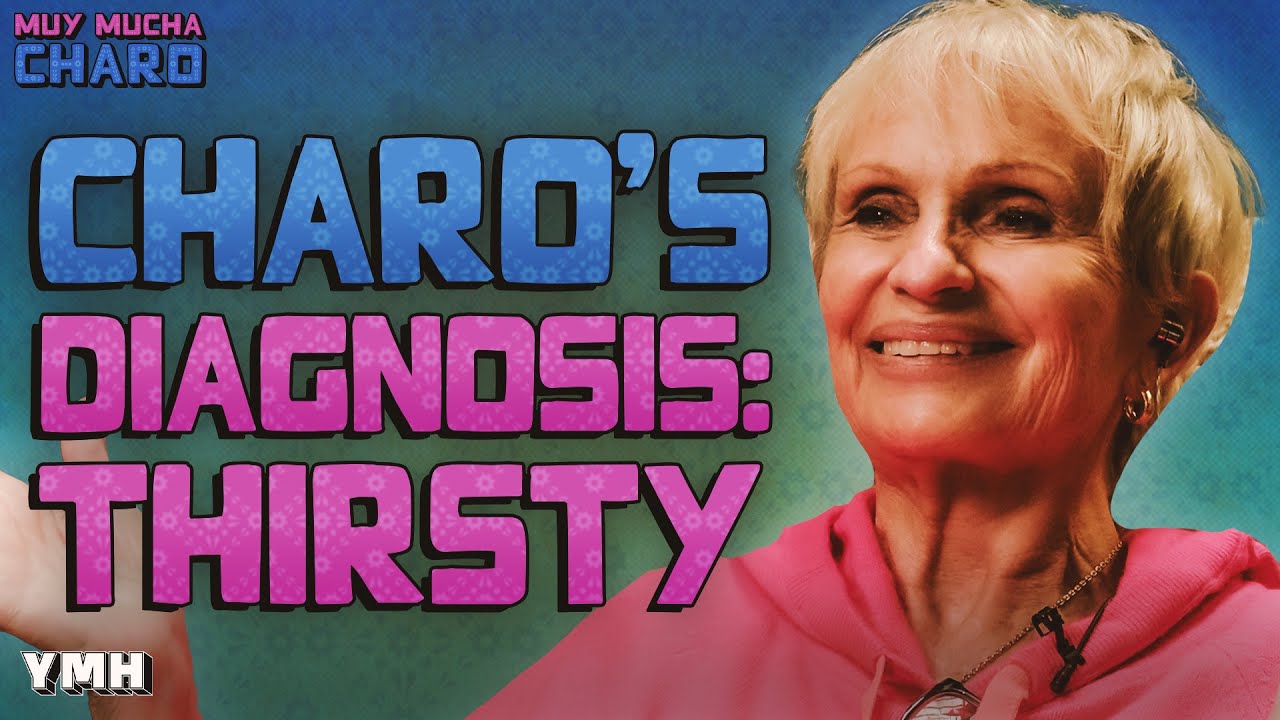 Charo's Diagnosis: Thirsty | Muy Mucha Charo